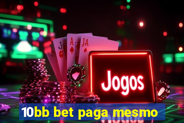 10bb bet paga mesmo